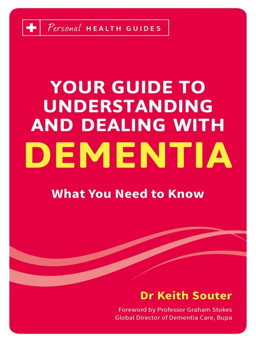 Title details for Your Guide to Understanding and Dealing with Dementia: What You Need to Know by Keith Souter - Available